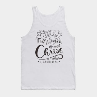 I Can Do All Things Through Christ Who Strengthens Me Tank Top